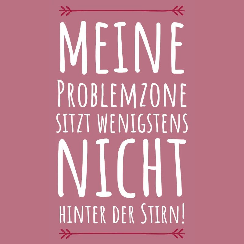 Meine Problemzone sitzt nicht hinter der Stirn!