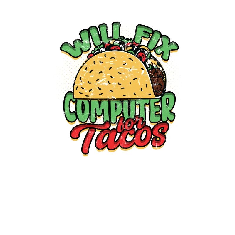 Will fix computer for tacos - information