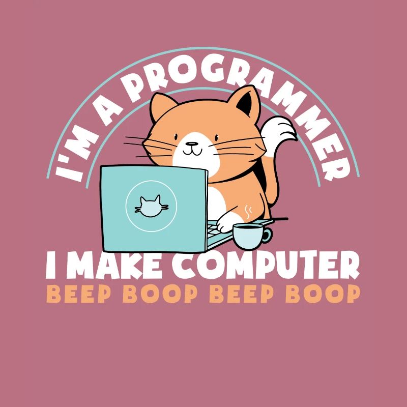 im A Programmer I Make Computer Beep Boop Beep
