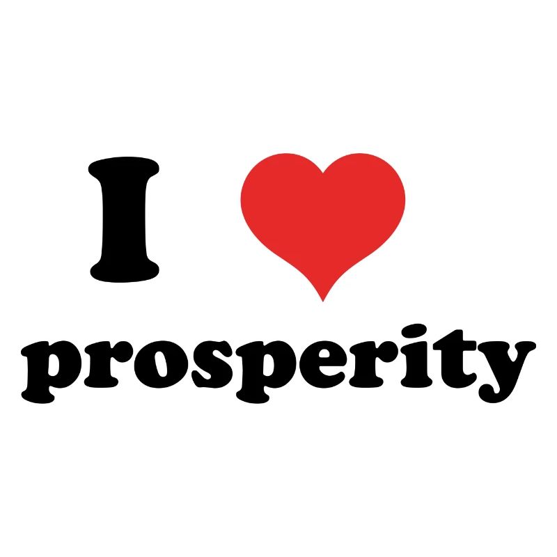 I love prosperity