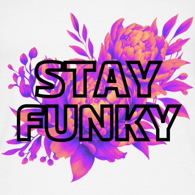 Stay Funky Flower