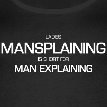 Ladies - Mansplaining is short for man explaining - Singlet for women