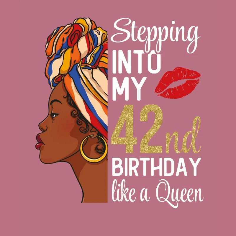 Entrer dans mon 42e anniversaire comme une reine