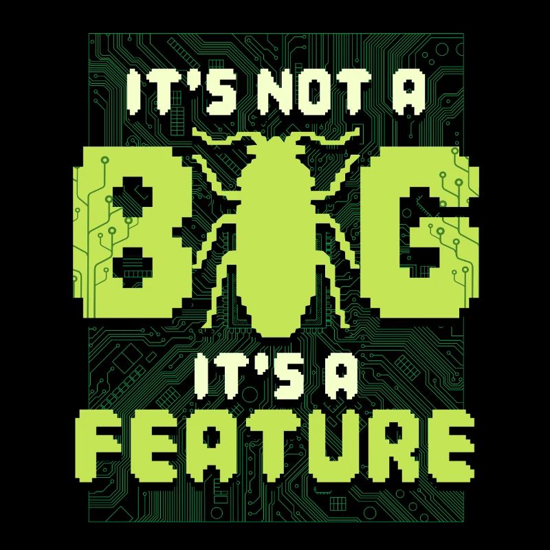 It's Not A Bug It's A Feature Programmierer