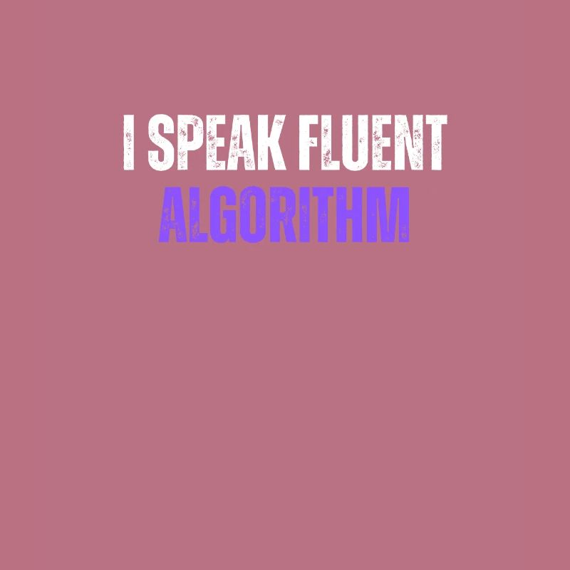 I Speak Fluent Algorithm Coding Geek Funny Coding