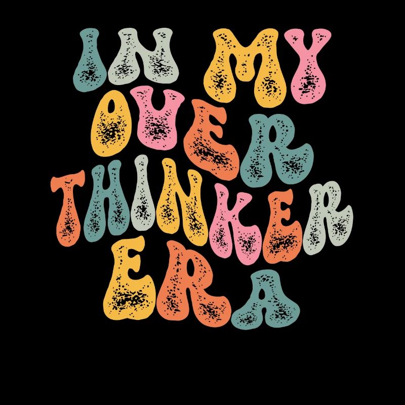 Dans mon ère Overthinker Overthink Groovy