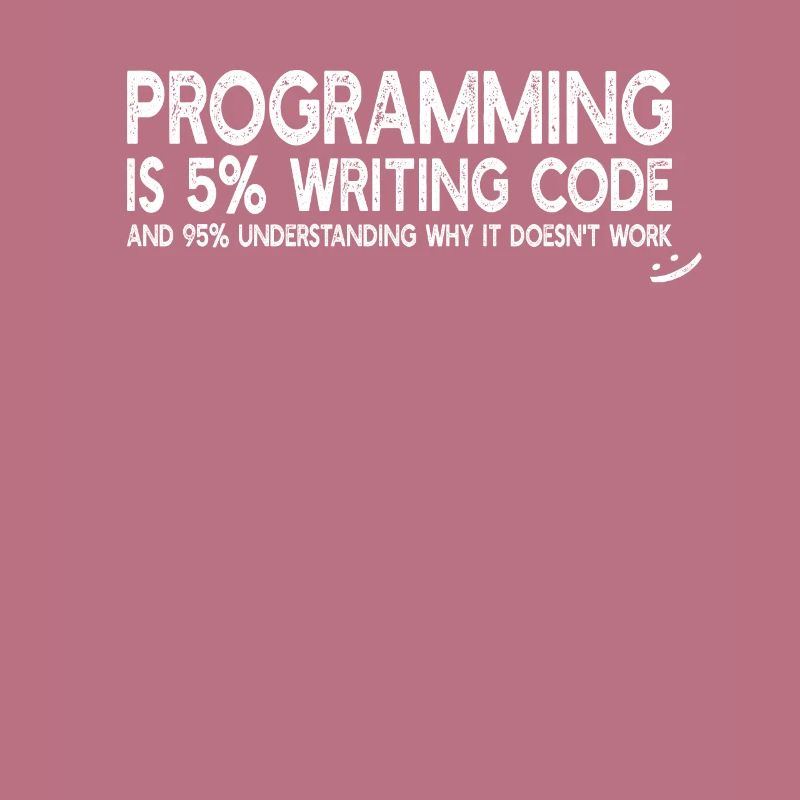 Programming is 5% writing code - Funny Programming