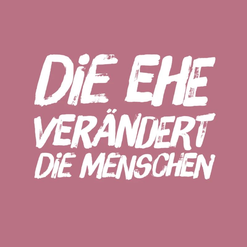 die Ehe verändert
