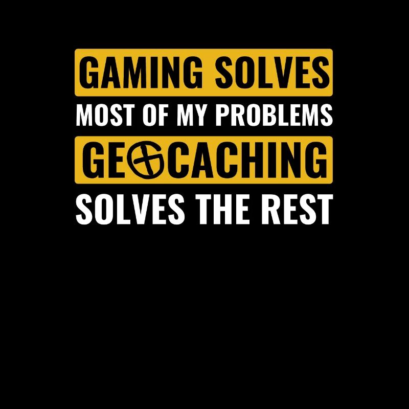Geocaching solves my problems Funny geocacher