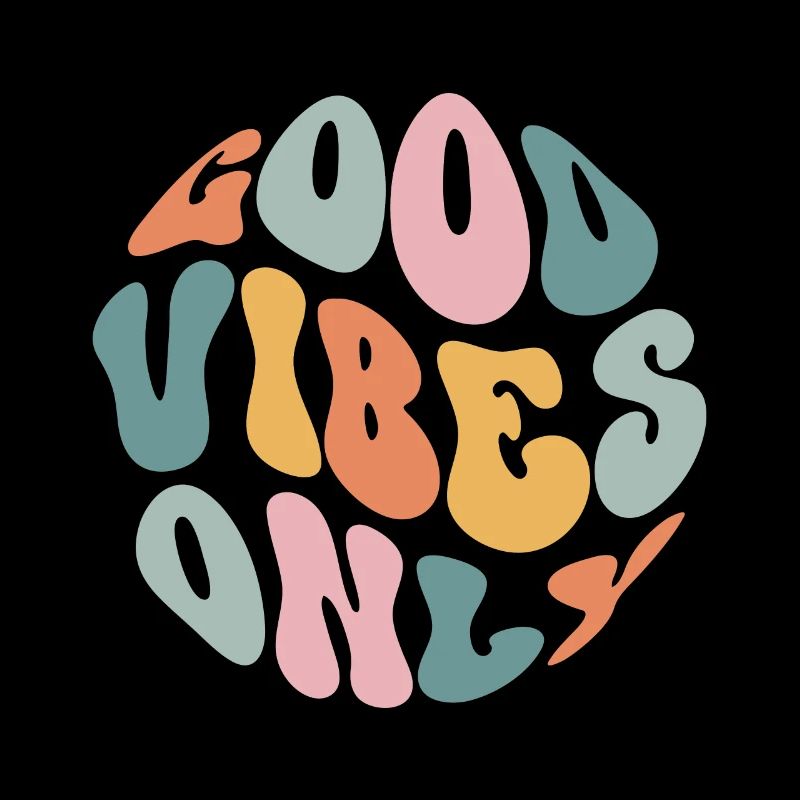 Good Vibes Only