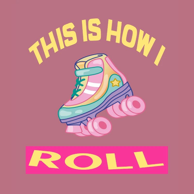 This i how I roll Rollerskates Rollerskating