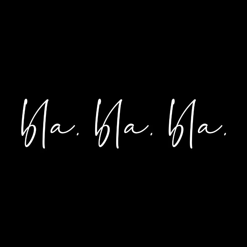 Bla. Bla. Bla.
