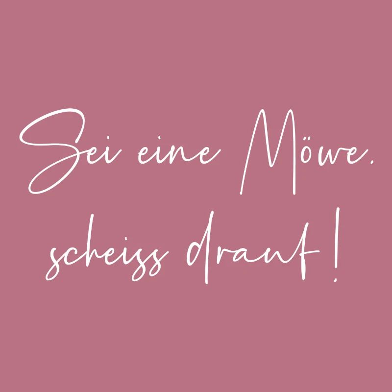 Sei eine Möwe scheiss drauf