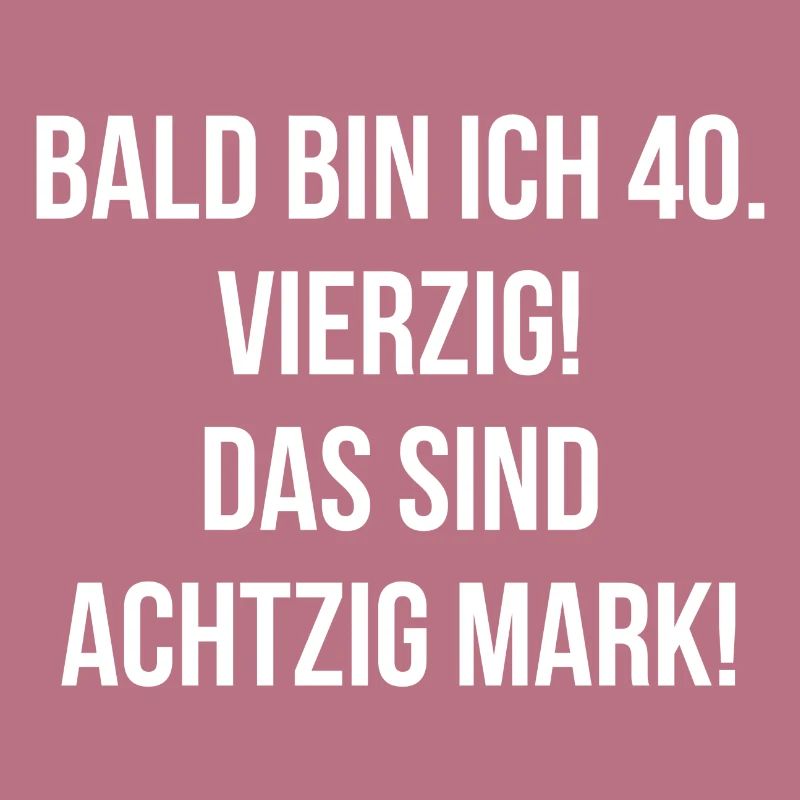 Bald bin ich vierzig das sind achtzig Mark
