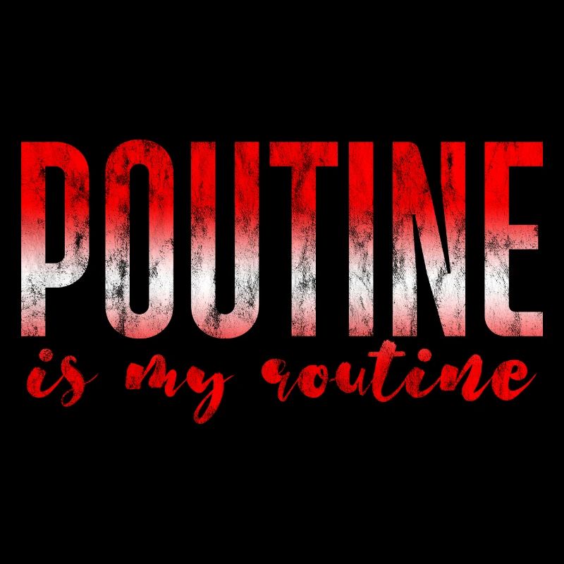 Poutine Is My Routine 4
