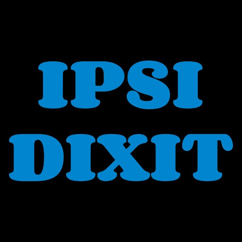 IPSI dixit