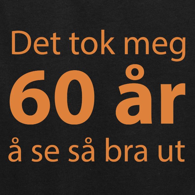det tok meg 60 a r