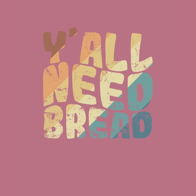 Y'all Need Bread Bäcker Backware