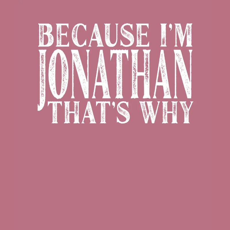 Because I'm Jonathan That's Why Personalized