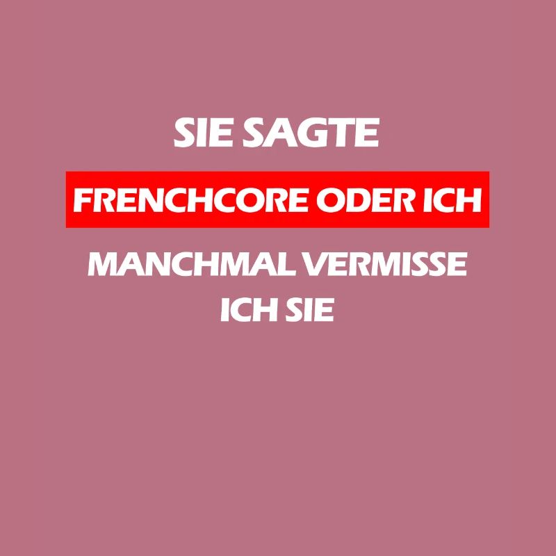 Frenchcore oder ich