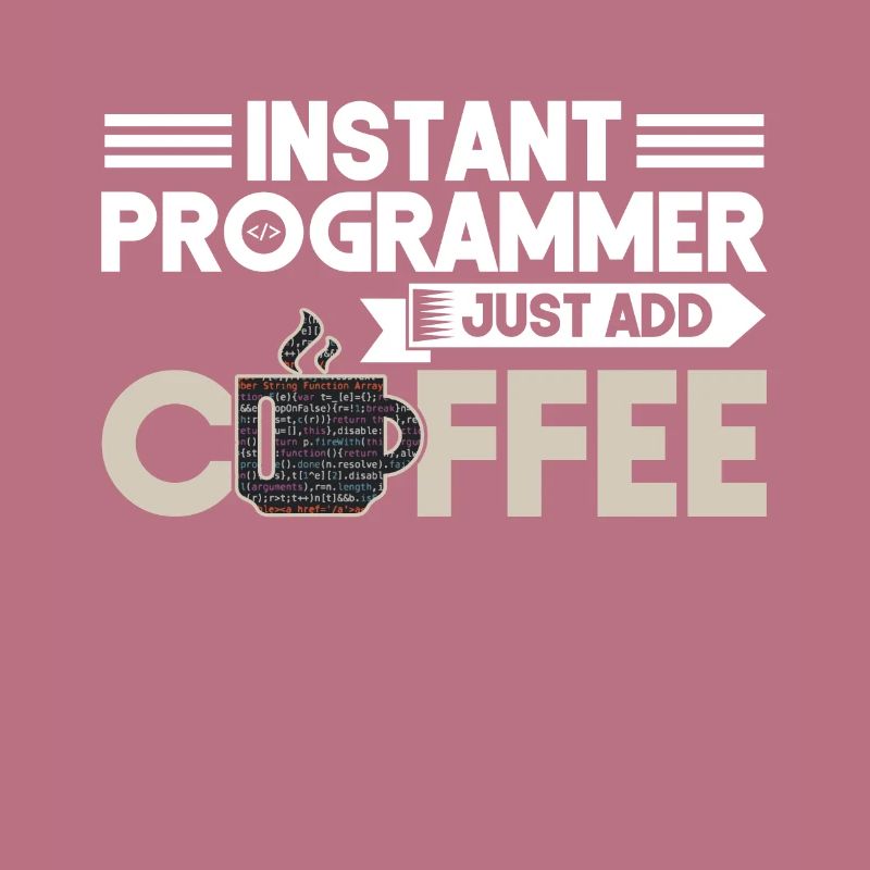 Instant Programmer Add Coffee Programmer Coding