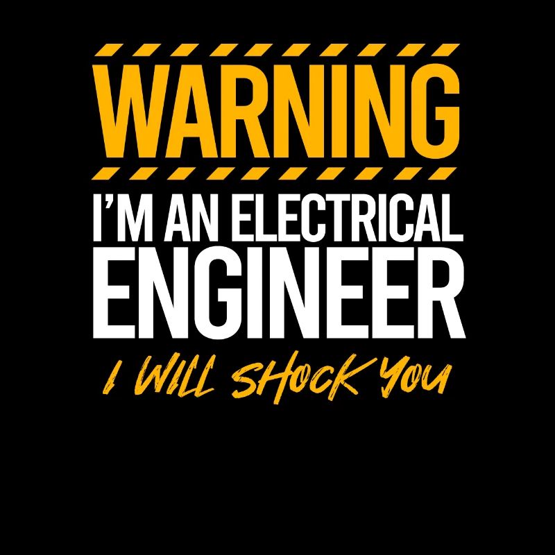 Warning I'm An Electrical Engineer