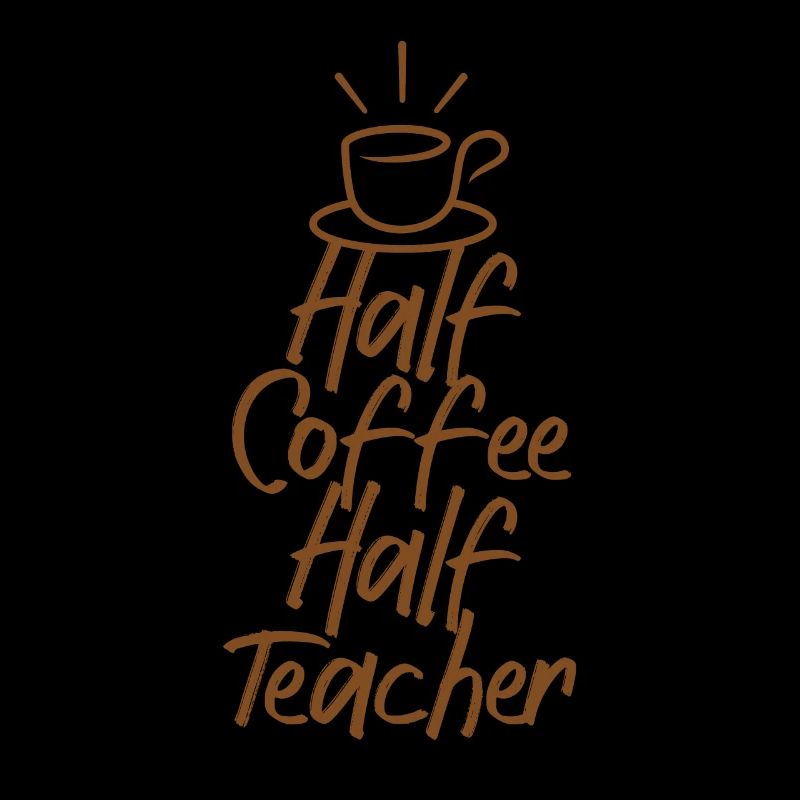 Half Coffee Half Teacher