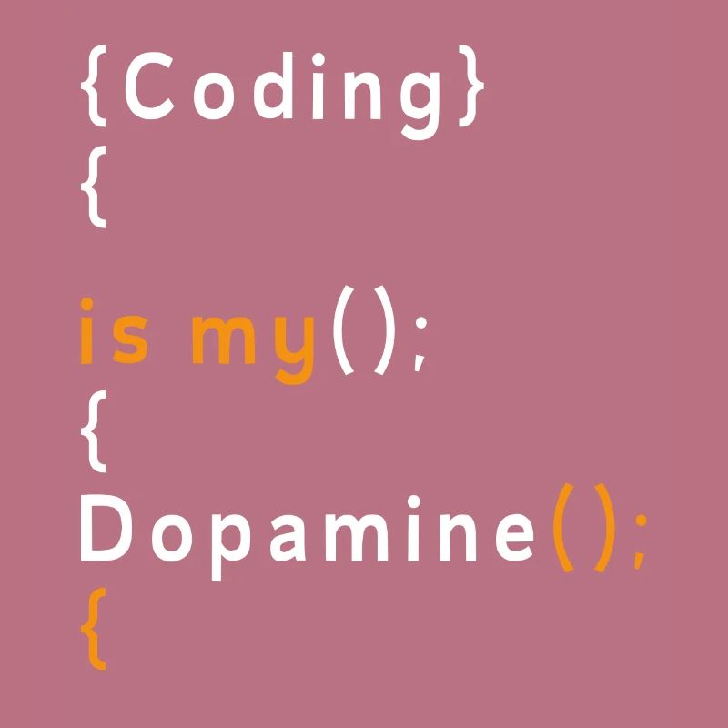 Funny Coding Is My Dopamine Coder