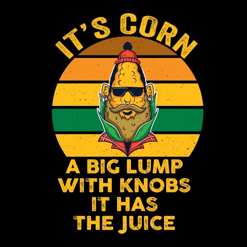 It's Corn A Big Lump With Knobs It Has The Juice