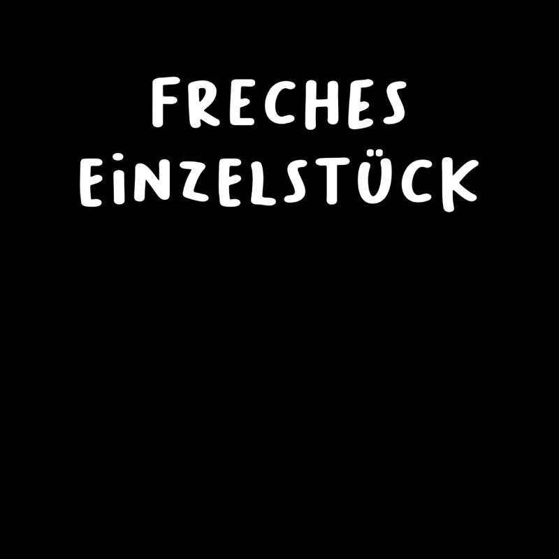 Freches Einzelstück Freches Einzelkind Freches...