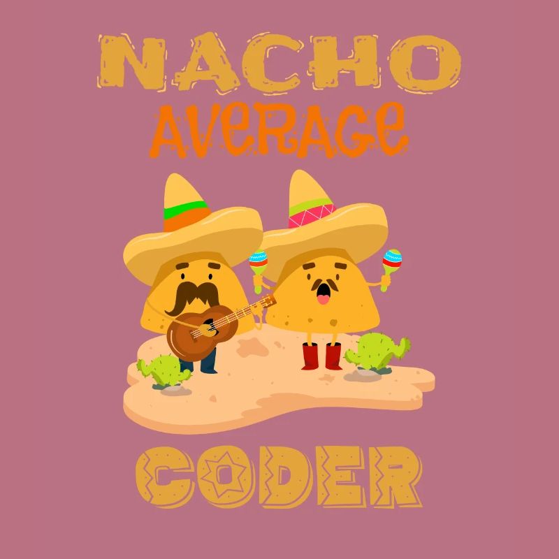 Nacho Average Coder Funny Coding Humor Joke Saying