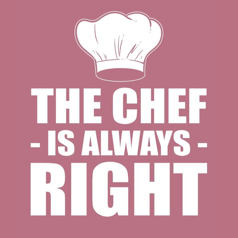 The Chef Is Always Right Kochen oder Koch