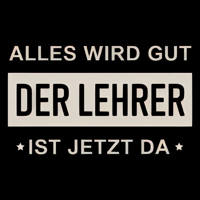 Alles Wird Gut Der Lehrer Ist Jetzt Da