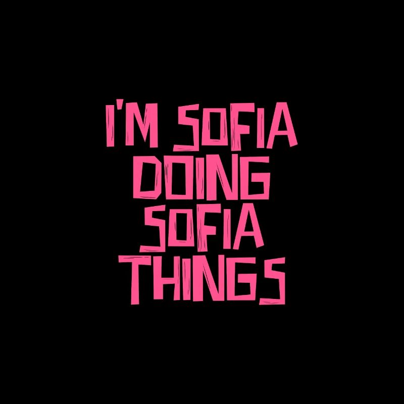 I'm Sofia doing Sofia things
