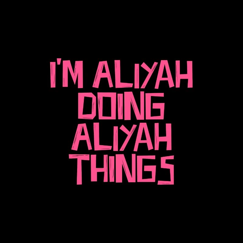 I'm Aliyah doing Aliyah things