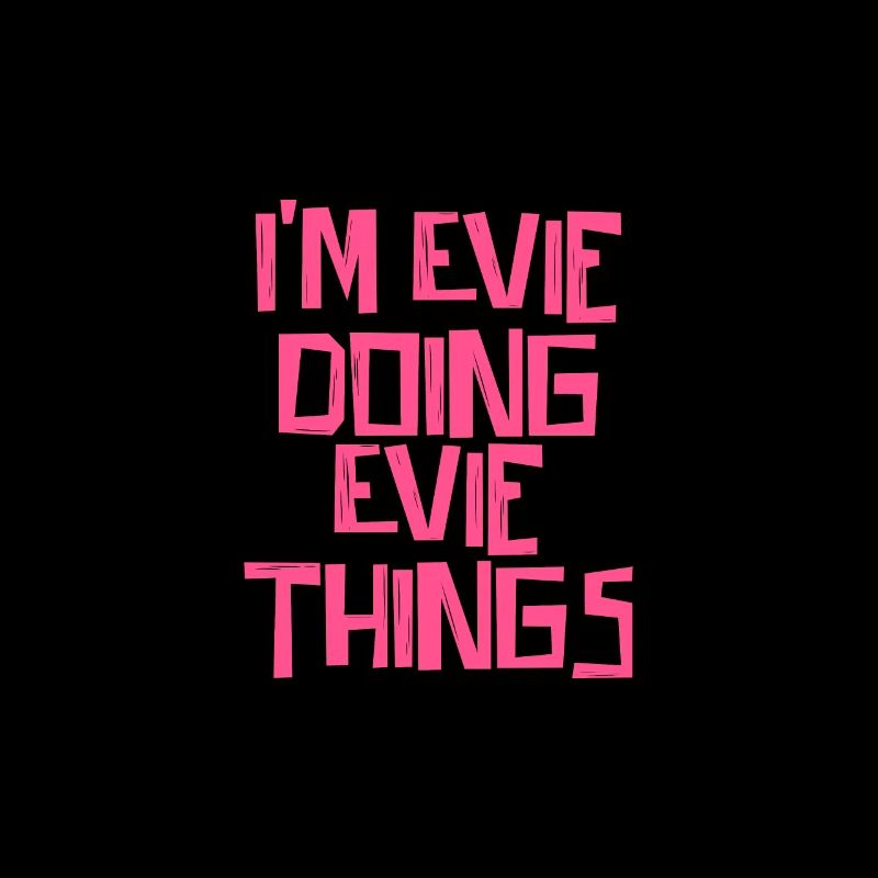 I'm Evie doing Evie things