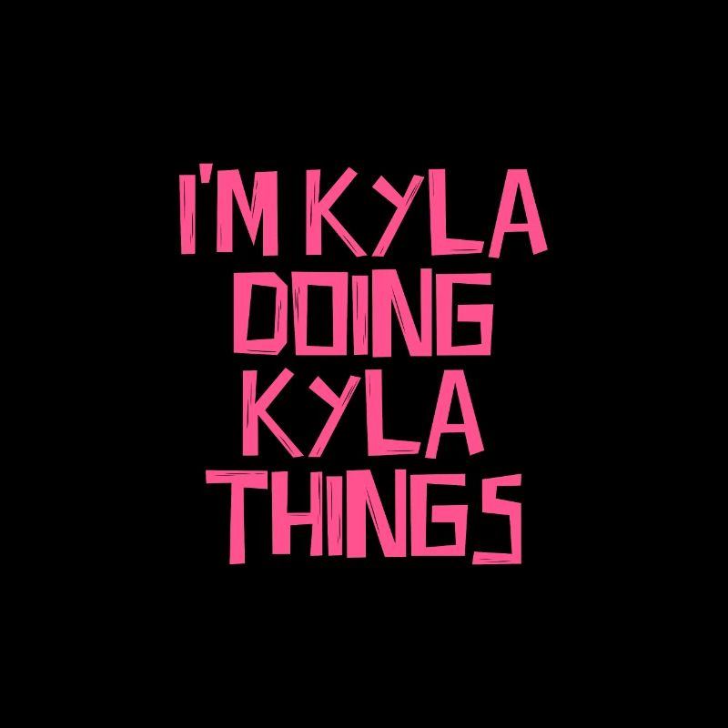 I'm Kyla doing Kyla things