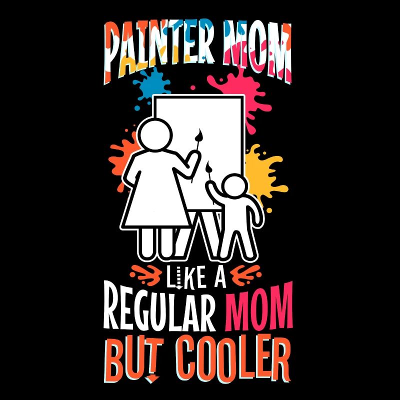Painter Mom like a regular dad but cooler