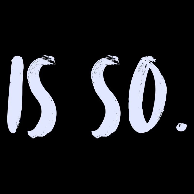 Is so. Es ist einfach so.