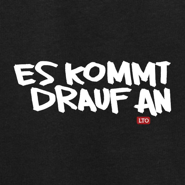 ES KOMMT DRAUF AN