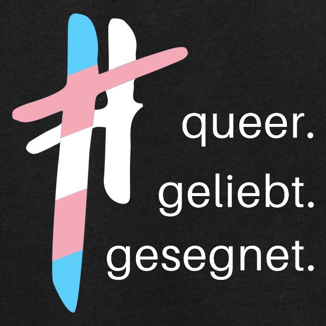 queer.geliebt.gesegnet - trans*