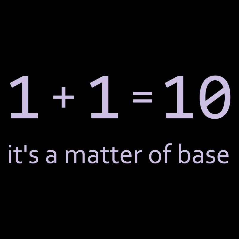 Conception ringard "1 + 1 = 10" - c'est une question de base