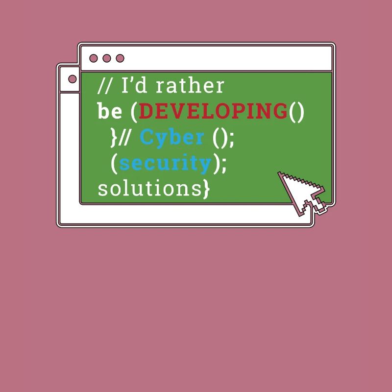 Cybersecurity I'd Rather Be Developing Programmer