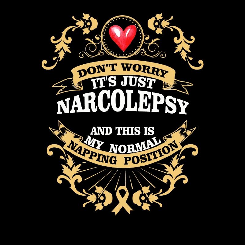 Don't Worry It's Just Narcolepsy Narkolepsie