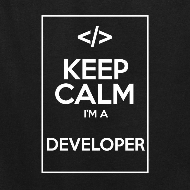 Keep Calm I'm a developer