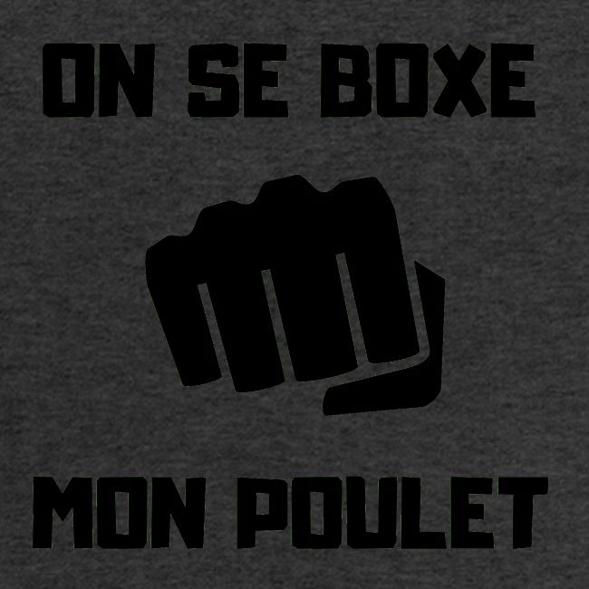 ON SE BOXE MON POULET