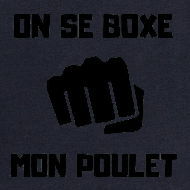 ON SE BOXE MON POULET