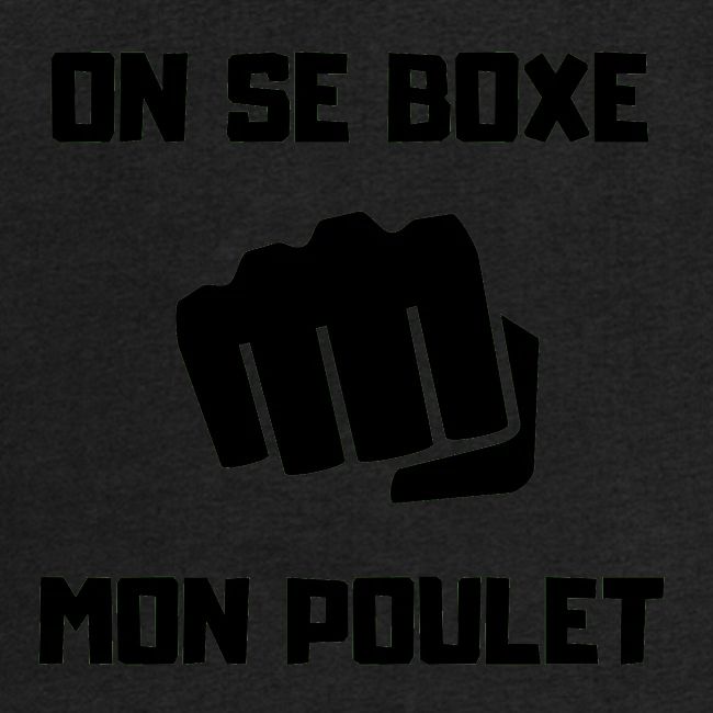 ON SE BOXE MON POULET