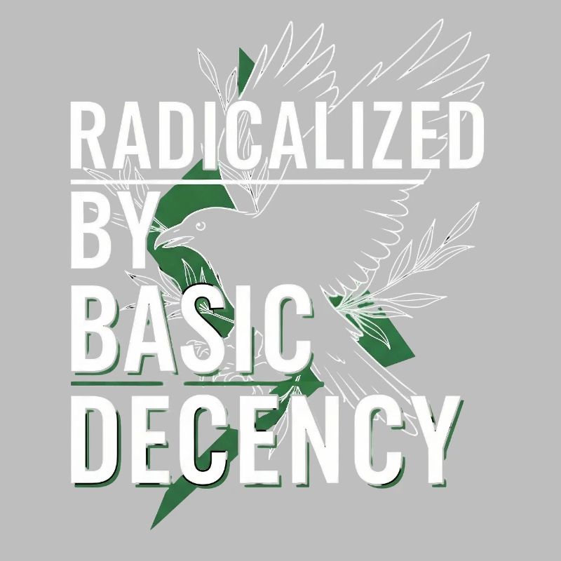 Radicalized by Basic Decency for Activists Shirt