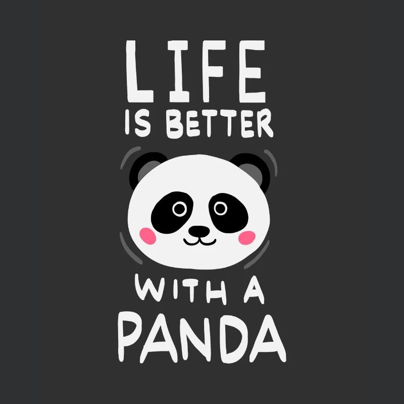 Life Is Better With A Panda